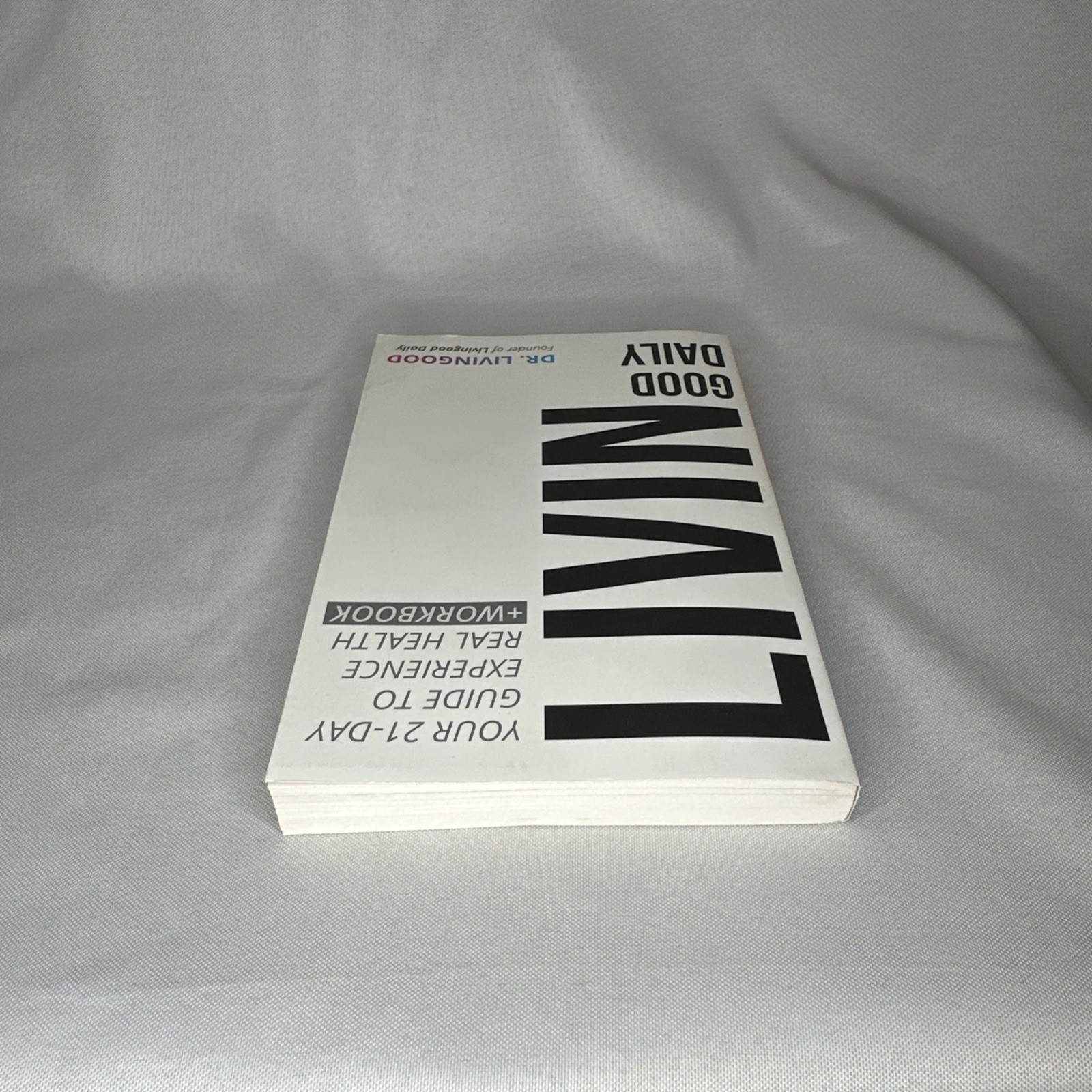 Livingood Daily Your 21 Day Guide To Experience Real Health Dr Blake Livingood