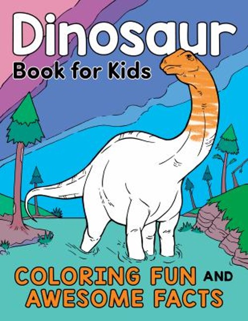 Dinosaur Book for Kids : Coloring Fun and Awesome Facts Katie Hen