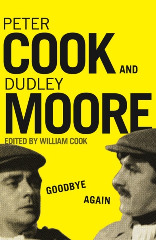 Goodbye Again : Peter Cook and Dudley Moore Paperback William Coo
