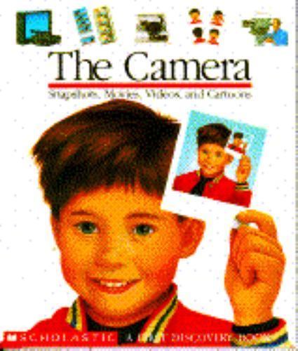 The Camera: Snapshots, Movies, Videos, and Cartoons (First Discovery Books)