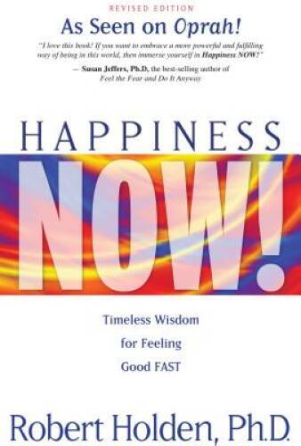 Happiness Now!: Timeless Wisdom for Feeling Good FAST – Paperback – GOOD