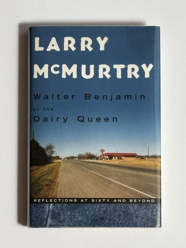 Signed — Walter Benjamin at the Dairy Queen — Larry McMurtry — 1st/1st — HCDJ NF