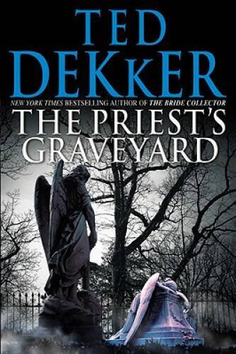 The Priest’s Graveyard – Hardcover By Dekker, Ted – GOOD