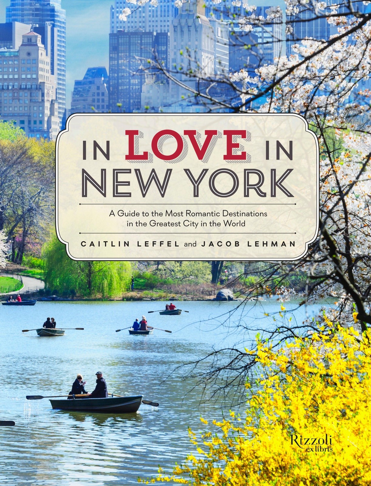 In Love in New York: A Guide to the Most Romantic Destinations in the Greatest C