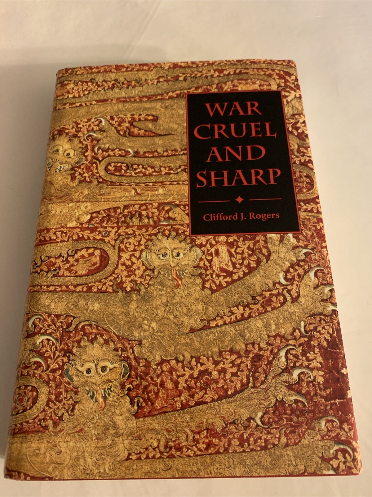 War Cruel and Sharp: English Strategy Under Edward III, 1327-1360 by Rogers
