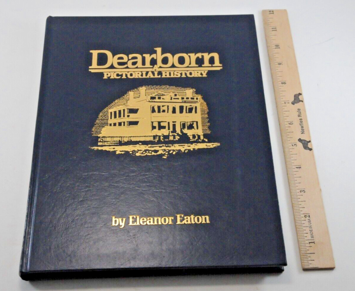 Dearborn Pictorial History by Eleanor Eaton 1984 Edition HC Book Michigan