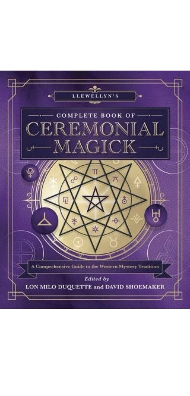 Llewellyn’s Complete Book of Ceremonial Magick: A Comprehensive Guide to the We
