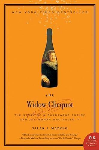 The Widow Clicquot: The Story of a Champagne Empire and the Woman Who Rul – GOOD