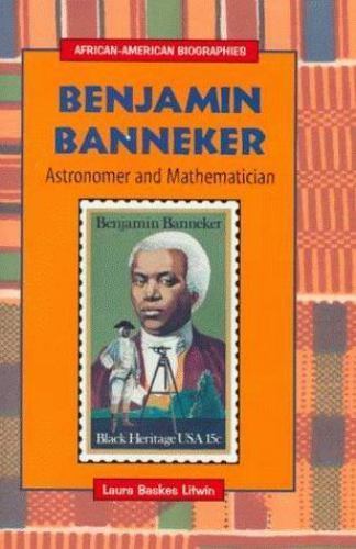 Benjamin Banneker: Astronomer and M- library bi, 0766012085, Laura Baskes Litwin