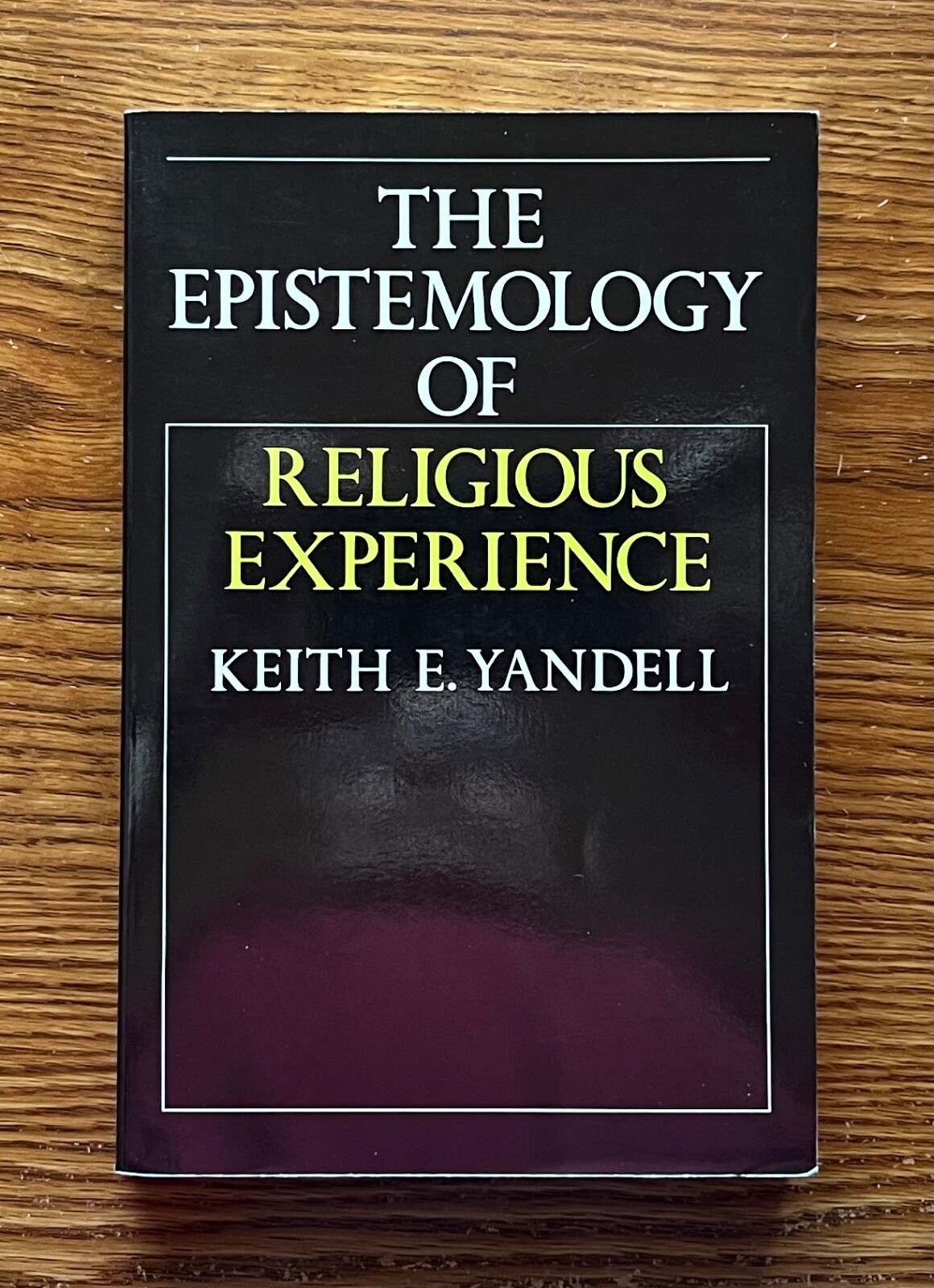 The Epistemology of Religious Experience by Keith Yandell—VERY GOOD