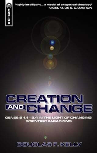 Creation and Change: Genesis 1:1-2.4 in the Light of Changing Scientific: New