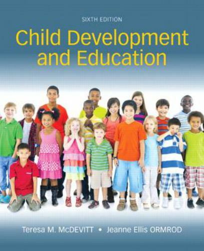 Child Development and Education by Teresa M. McDevitt and Jeanne Ellis Ormrod…