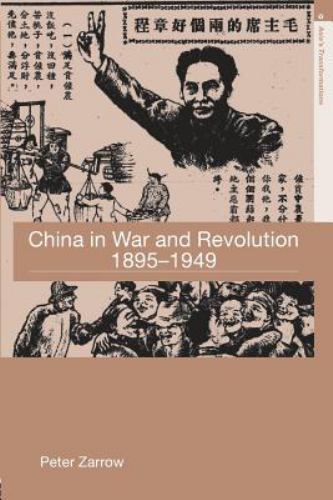 China in War and Revolution, 1895-1949 (Asia’s Transformations) by