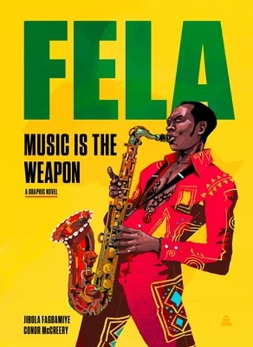 Fela: Music Is the Weapon by Jibola Fagbamiye: New