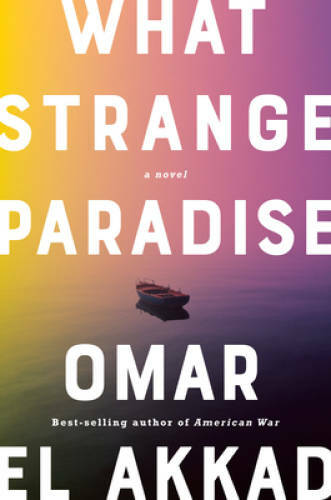 What Strange Paradise: A novel – Hardcover By El Akkad, Omar – VERY GOOD