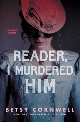 Reader, I Murdered Him: A Gothic – 9780358306641, hardcover, Betsy Cornwell, new