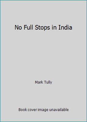 No Full Stops in India by Mark Tully