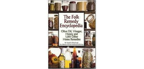 The Folk Remedy Encyclopedia – Olive Oil, Vinegar, Honey And 1,001 Other – GOOD