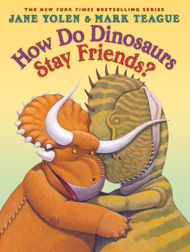 How Do Dinosaurs Stay Friends? – hardcover, Jane Yolen, 9780545829342, new