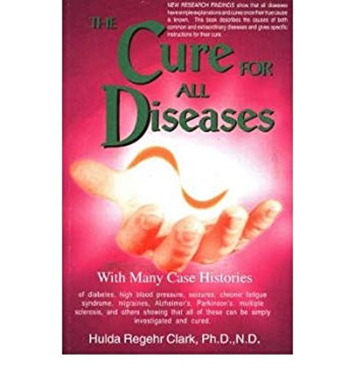 The Cure for All Diseases Paperback Hulda Regehr Clark