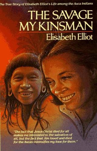 The Savage My Kinsman – Paperback By Elliot, Elisabeth – GOOD
