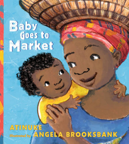 Baby Goes to Market – Hardcover By Atinuke – GOOD