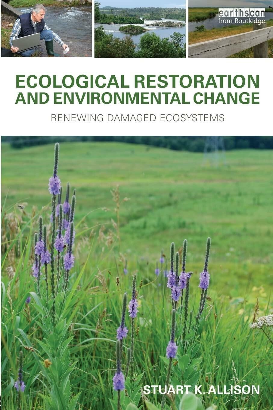 Ecological Restoration and Environmental Change: Renewing Damaged Ecosystems