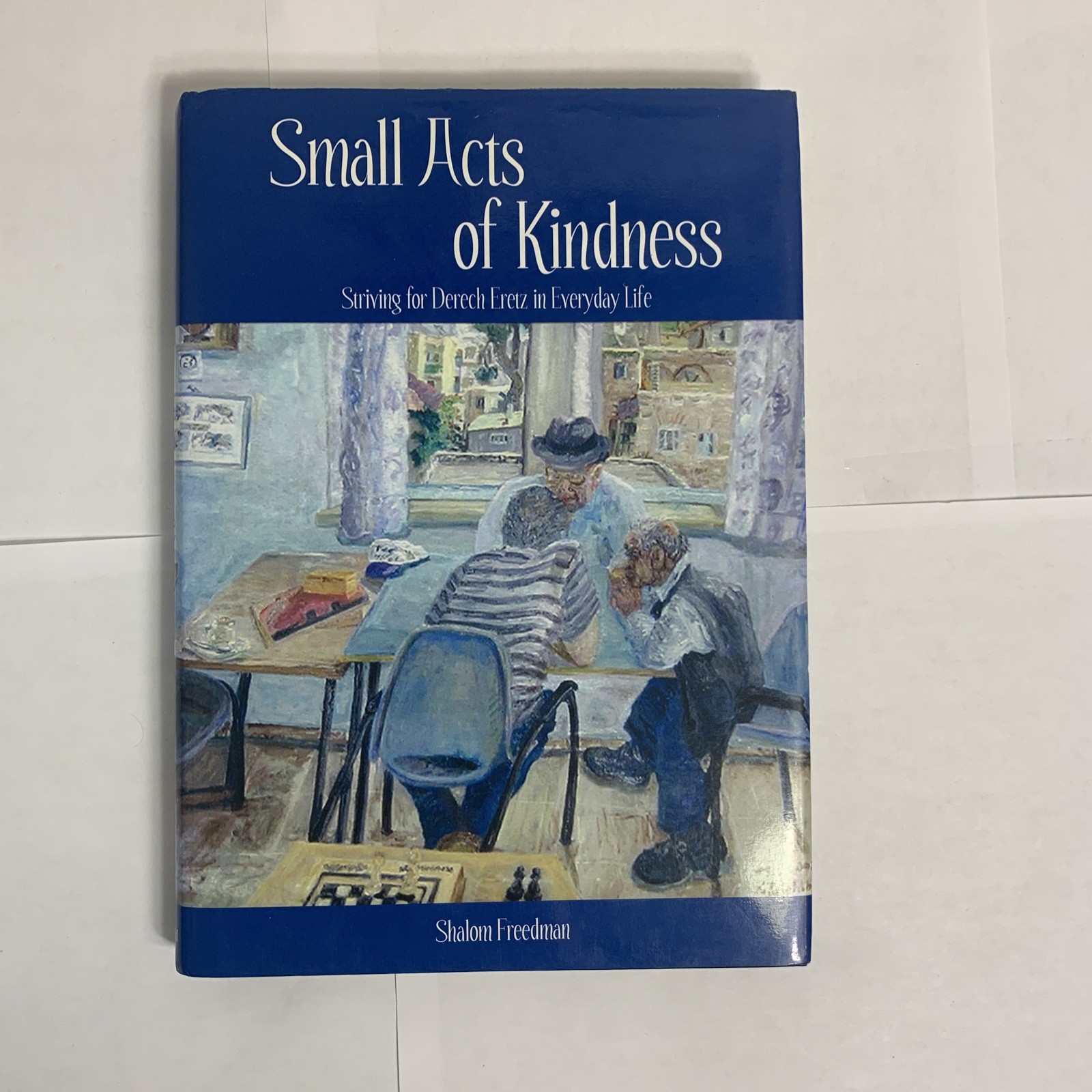 Small Acts of Kindness DERECH ERETZ Everyday Life Shalom Freedman HC Book Jewish