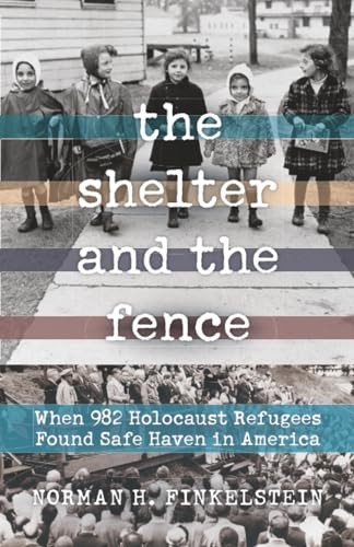 Shelter and the Fence : When 982 Holocaust Refugees Found Safe Haven in…