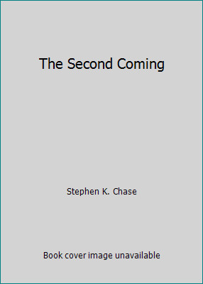 The Second Coming by Stephen K. Chase