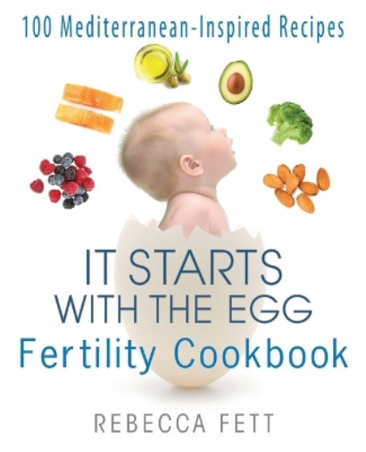 Rebecca Fett It Starts with the Egg Fertility Cookbook (Paperback) (UK IMPORT)