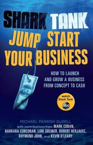 Shark Tank Jump Start Your Business: How to Launch and Grow a Busine – VERY GOOD