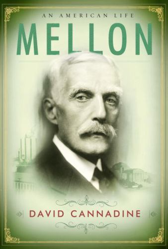 Mellon: An American Life Cannadine, David hardcover Used – Good