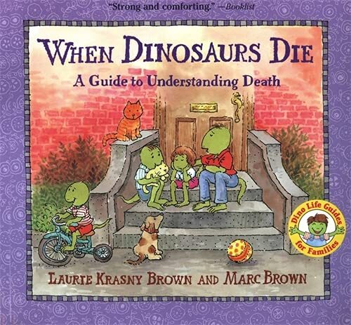 When Dinosaurs Die: A Guide to Understanding Death (Dino Tales: Life Guides f…