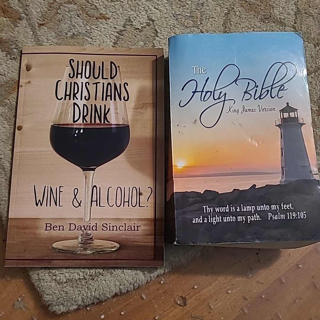 SHOULD CHRISTIANS DRINK WINE AND ALCOHOL Ben David Sinclair King James Bible KJV