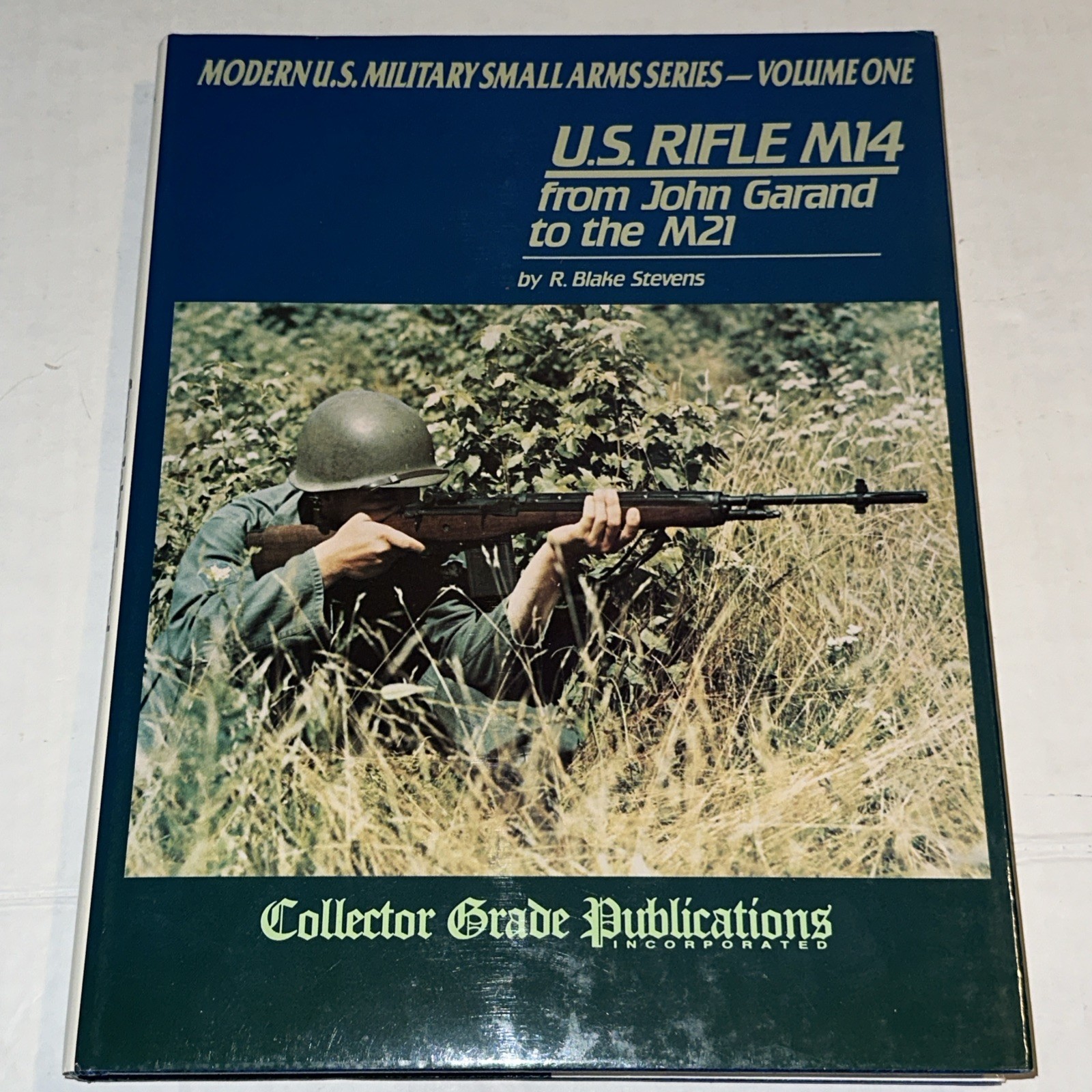 U.S. Rifle M14 from John Garand to the M21 by R. Blake Stevens Small Arms Series