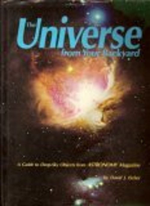 The Universe from Your Backyard : A Guide to Deep Sky Objects fro