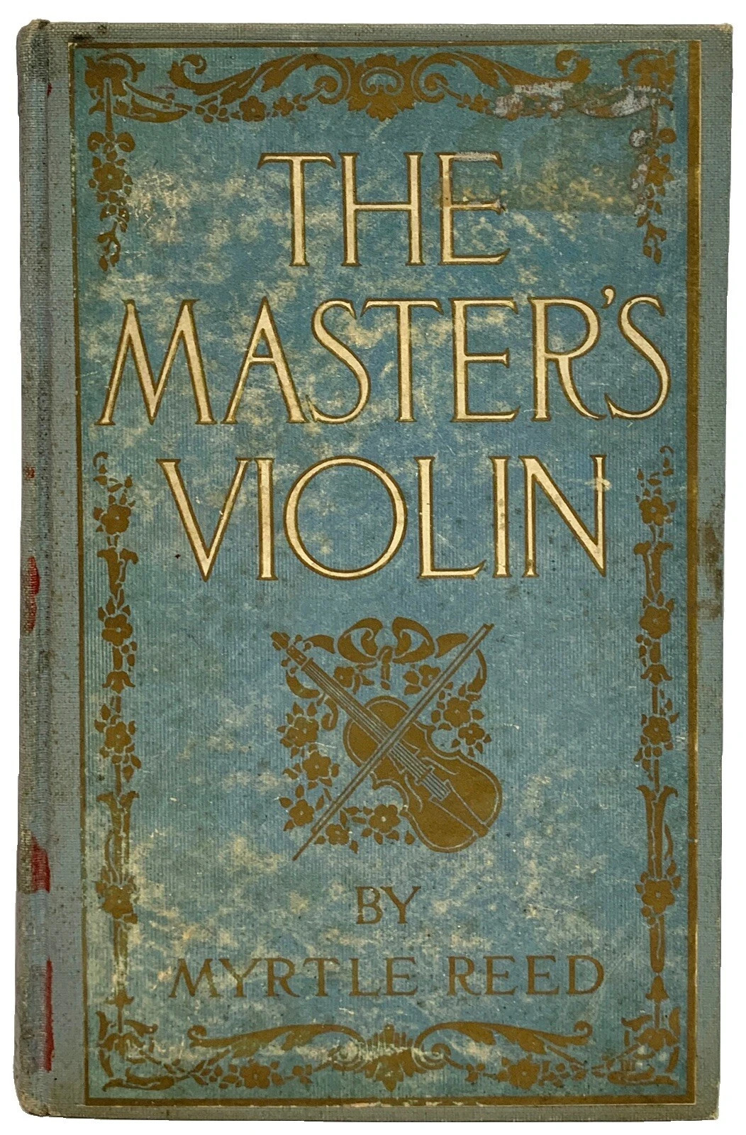 The Master’s Violin 1904 Myrtle Reed Grossett & Dunlap First Printing 315 Pages