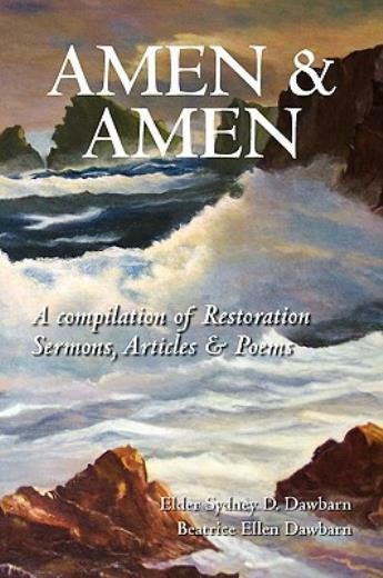 Amen & Amen: A Compilation Of Restoration Sermons, Articles & Poems