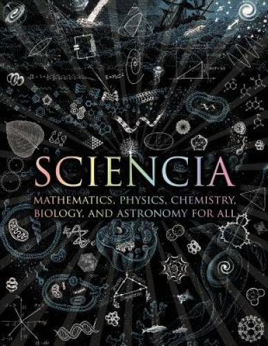 Sciencia: Mathematics, Physics, Chemistry, Biology, and Astronomy for All – GOOD