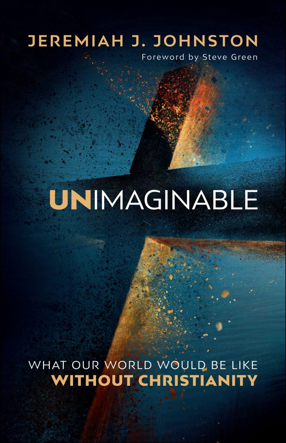 Unimaginable: What Our World Would Be Like Without Christianity .. NEW