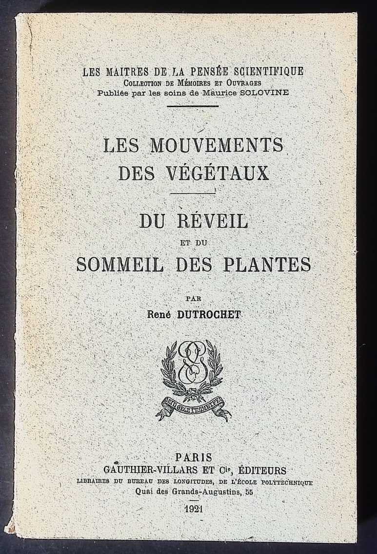 Les Mouvements des Végétaux. Du Réveil et de Sommeil des Plantes. Dutrochet 1921