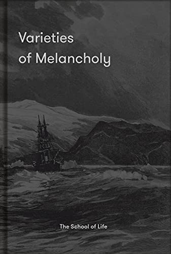 Varieties of Melancholy: A Hopeful Guide to Our, Life=#