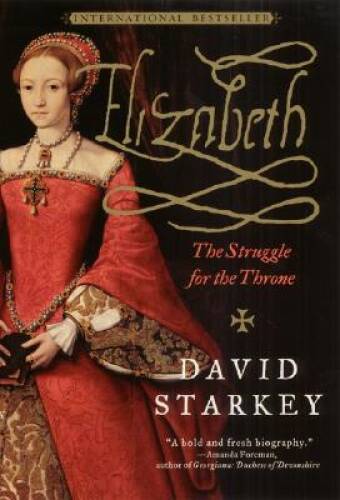 Elizabeth: The Struggle for the Throne – Paperback By Starkey, David – VERY GOOD