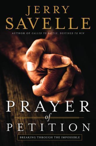Prayer of Petition: Breaking Through the Impossible by Jerry Savelle