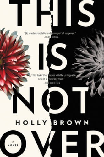 This Is Not Over: A Novel – Paperback By Brown, Holly – VERY GOOD