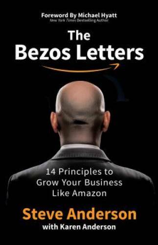 The Bezos Letters: 14 Principles to Grow Your Business Like Amazon – VERY GOOD