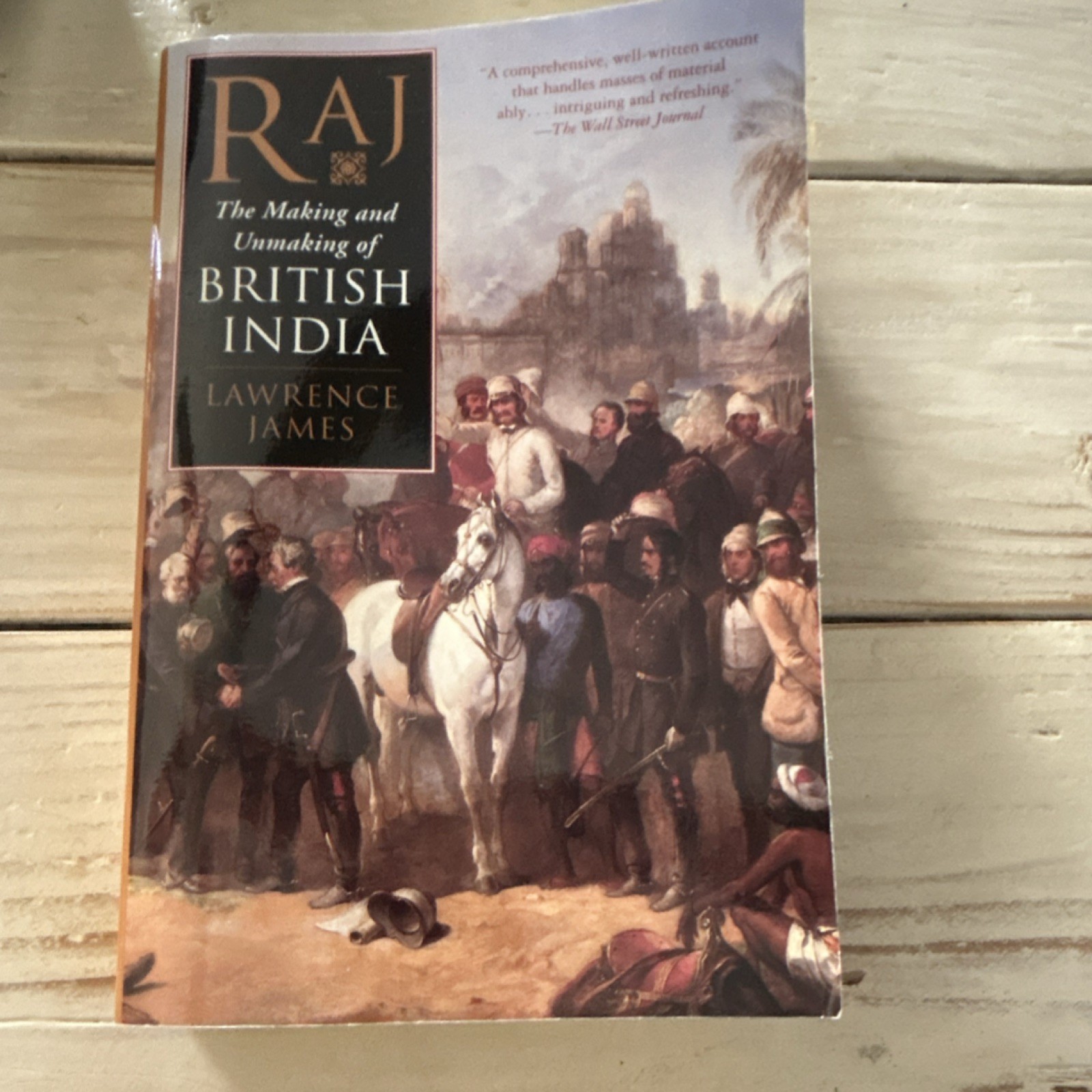 Lawrence James Raj The Making and Unmaking of British India Paperback 2000