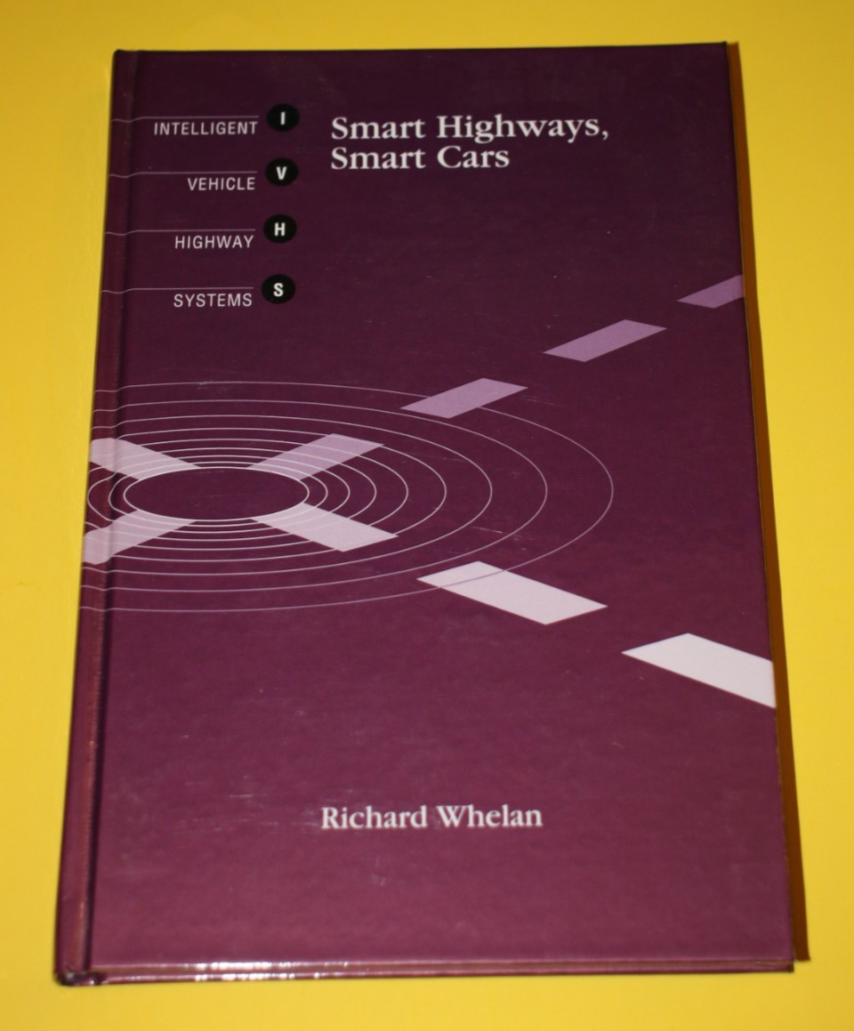 Smart Highways, Smart Cars by Richard Whelan (1995, Hardcover, Artech House)