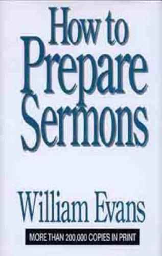 How To Prepare Sermons – Hardcover By Evans, William – GOOD